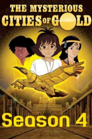 The Mysterious Cities of Gold: Season 4